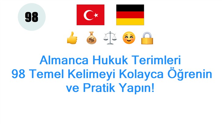 Almanca Hukuk Terimleri: 98 Temel Kelimeyi Kolayca Öğrenin ve Pratik Yapın!